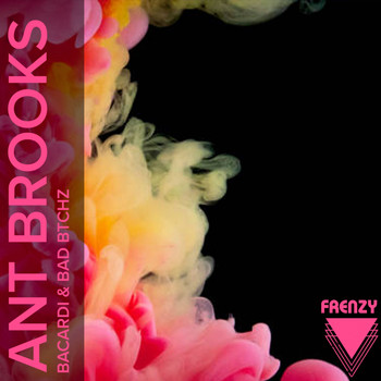 Ant Brooks - Bacardi & Bad Btchz