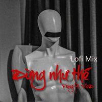 Fong - Đừng Như Thế (Lofi Mix)