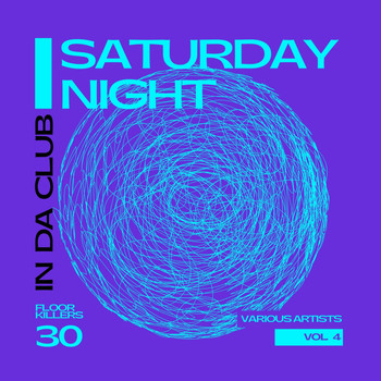 Various Artists - Saturday Night - In Da Club (30 Floor Killers), Vol. 4