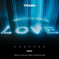 Trash - LOVE (REMIX) [feat. Howard Lee, PIZZALI, Vicky Chen & G5SH]