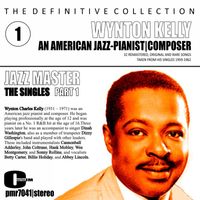 Wynton Kelly - The Definitive Collection; An American Jazz Pianist & Composer, Volume 1, The Singles, Part One