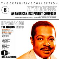 Wynton Kelly - The Definitive Collection; An American Jazz Pianist & Composer, Volume 6, The Albums, Part Three