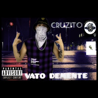 Cruzito - Vato Demente (Explicit)