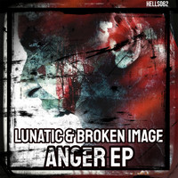 Lunatic & Broken Image - Anger EP
