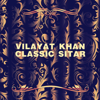 Vilayat Khan - Classic Sitar