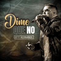 Coty Hernández - Dime Que No
