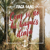 Itaca Band - Com Si No Hi Hagués Demà