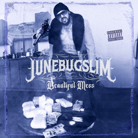 Junebug Slim - Beautiful Mess (Explicit)