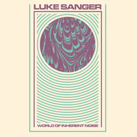 Luke Sanger - World Of Inherent Noise
