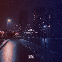 Jace - 2AM (Explicit)