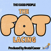 The Good People - The Fat Lacing (Explicit)