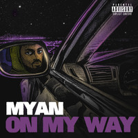 Myan - On My Way (Explicit)