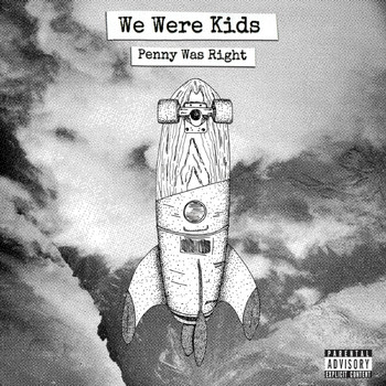 Penny Was Right - We Were Kids (Explicit)