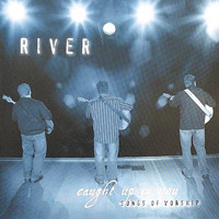 River - Caught up in You | Songs of Worship