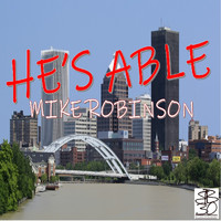 Mike Robinson - He's Able