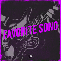 Lux - Favorite Song (Explicit)