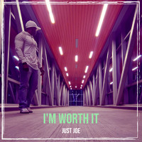 Just Joe - I'm Worth It