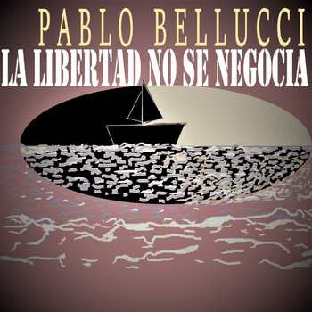 Pablo Bellucci - La Libertad no se negocia