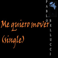 Pablo Bellucci - Me quiero mover (single)
