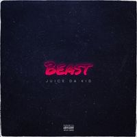 Juice da kid - Beast (Explicit)