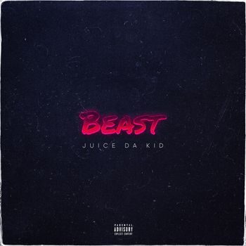 Juice da kid - Beast (Explicit)