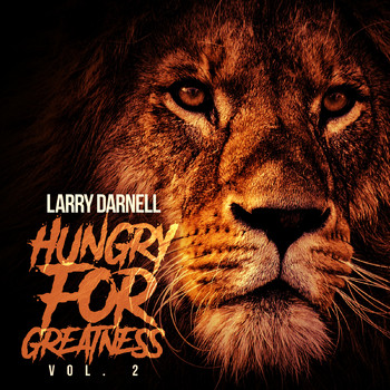 Larry Darnell - Hungry for Greatness Vol. 2