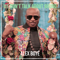Alex Boyé - We Don't Talk About Bruno