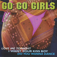 Go Go Girls - Love me tonight