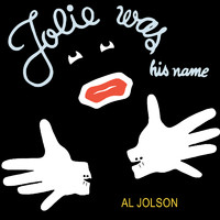 Al Jolson - Jolie Was His Name