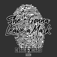 Darrin Morris Band - She’s Gonna Leave a Mark