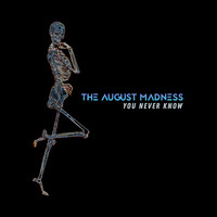 The August Madness - You Never Know