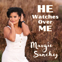 Margie Sanchez - He Watches over Me