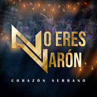 Corazon Serrano - No Eres Varón