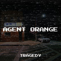 Tragedy - Agent Orange (Explicit)