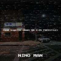 Nino Man - From Scratch (Bars on I-95 Freestyle) (Explicit)