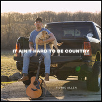 Richie Allen - It Ain't Hard to Be Country