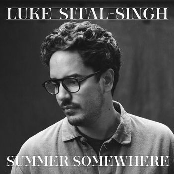 Luke Sital-Singh - Summer Somewhere