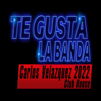 Carlos Velazquez - Te Gusta la Banda (Original Club House Carlos Velazquez)