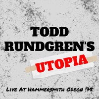 Todd Rundgren - Todd Rundgren's Utopia: Live At Hammersmith Odeon '75