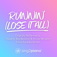 Sing2Piano - Runnin' (Lose It All) [Originally Performed by Naughty Boy, Beyoncé & Arrow Benjamin] (Piano Karaoke Version)