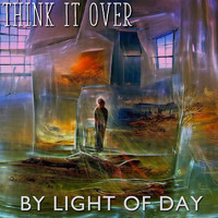 By Light Of Day - Think It Over