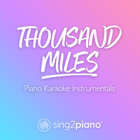 Sing2Piano - Thousand Miles (Piano Karaoke Instrumentals)