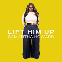 Samantha Howard - Lift Him Up
