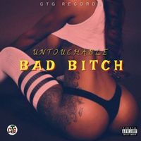 Untouchable - Bad Bitch
