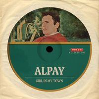 Alpay - Girl in My Town