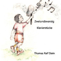 Thomas Ralf Stein - Zweiundzwanzig Klavierstücke