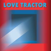 Love Tractor - Love Tractor [Remixed & Remastered]