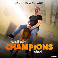 Henning Wehland - Weil wir Champions sind