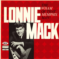Lonnie Mack - The Wham of That Memphis Man!