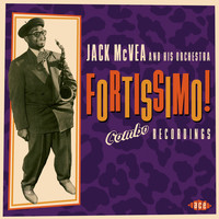 Jack McVea - Fortissimo! The Combo Recordings 1954-57